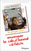 Un projet pour enseigner le calcul mental réfléchi&nbsp;-&nbsp;Annie Rodriguez