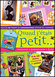 Quand j'étais petit... Naissance, anniversaires, école, plus de 70 projets de scrapbooking autour de l'enfance