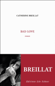 Bad love&nbsp;-&nbsp;Catherine Breillat