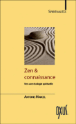 Zen et connaissance&nbsp;-&nbsp;Antoine Marcel