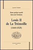 Louis II de La Trémoille : 1460-1525