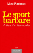 Le sport barbare&nbsp;-&nbsp;Marc Perelman