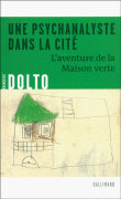 Psychanalyste dans la cité : l'aventure de la maison verte&nbsp;-&nbsp;Françoise Dolto, Marie-Hélène Malandrin, Claude Schauder
