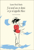 J'ai neuf ans et demi et je m'appelle Alice&nbsp;-&nbsp;Lynne Reid Banks