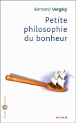Petite philosophie du bonheur&nbsp;-&nbsp;Bertrand Vergely