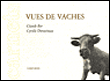 Vues de vaches&nbsp;-&nbsp;Claude Ber, Cyrille Derouineau