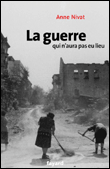 La guerre qui n'aura pas eu lieu&nbsp;-&nbsp;Anne Nivat