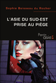 L'Asie du sud-est aujourd'hui prise au piège&nbsp;-&nbsp;Sophie Boisseau Du Rocher