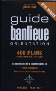 Le nouveau guide banlieue orientation 400 plans