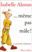 Même pas mâle !&nbsp;-&nbsp;Isabelle Alonso