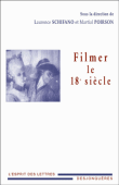 Filmer le XVIIIème siècle&nbsp;-&nbsp;Martial Poirson, Laurence Schifano