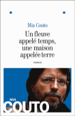 Un fleuve appelé temps, une maison appelée terre&nbsp;-&nbsp;Mia Couto