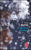 Le porteur d'ombre&nbsp;-&nbsp;Yves Bichet