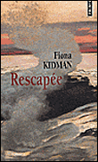 Rescapée&nbsp;-&nbsp;Fiona Kidman