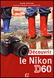 Maîtriser le Nikon D60&nbsp;-&nbsp;Alice Santini, Vincent Luc