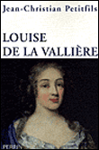 Louise de La Vallière&nbsp;-&nbsp;Jean-Christian Petitfils
