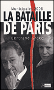 La bataille de Paris, Municipales 2008&nbsp;-&nbsp;Bertrand Gréco
