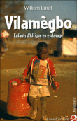 Vilamegbo, enfants d'Afrique en esclavage&nbsp;-&nbsp;William Luret