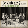 Klub Des 7&nbsp;-&nbsp;Classe de musique