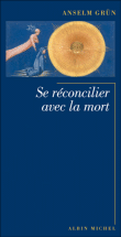 Se réconcilier avec la mort&nbsp;-&nbsp;Anselm Grün