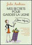 Mes secrets pour garder la ligne sans régime&nbsp;-&nbsp;Julie Andrieu