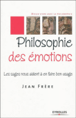 Philosophie des émotions : les sages nous aident à en faire bon usage&nbsp;-&nbsp;Jean Frère