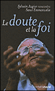 Le doute et la foi : Sylvain Augier rencontre Soeur Emmanuelle&nbsp;-&nbsp;Soeur Emmanuelle, Sylvain Augier