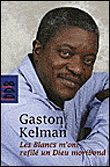 Les blancs m'ont refilé un dieu moribond&nbsp;-&nbsp;Gaston Kelman