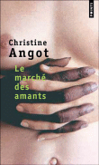 Le marché des amants&nbsp;-&nbsp;Christine Angot