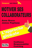 Motiver ses collaborateurs&nbsp;-&nbsp;Anne Bruce, James Pepitone