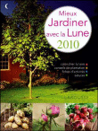 Mieux jardiner avec la Lune 2010&nbsp;-&nbsp;Philippe Asseray