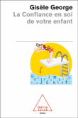 La confiance en soi de votre enfant&nbsp;-&nbsp;Gisèle George, Christophe André