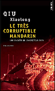 Le très corruptible mandarin&nbsp;-&nbsp;Qiu Xiaolong