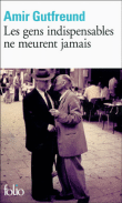 Les gens indispensables ne meurent jamais&nbsp;-&nbsp;Amir Gutfreund