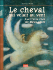 Le cheval qui vole au vent, aventures chez les dieux grecs&nbsp;-&nbsp;Bertrand Solet
