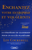 Enchantez votre entreprise... et vos clients&nbsp;-&nbsp;Lee Cockerell