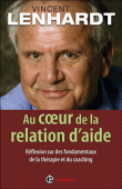 Au coeur de la relation d'aide&nbsp;-&nbsp;Vincent Lenhardt