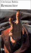 Ressusciter&nbsp;-&nbsp;Christian Bobin