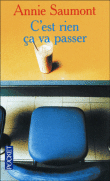 C'est rien ça va passer&nbsp;-&nbsp;Annie Saumont