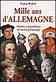 Mille ans d'Allemagne&nbsp;-&nbsp;E. Weibel