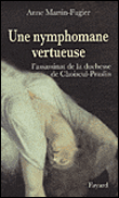 Une nymphomane vertueuse&nbsp;-&nbsp;Anne Martin-Fugier