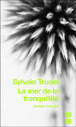 La mer de la tranquillité&nbsp;-&nbsp;Sylvain Trudel