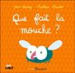 Que fait la mouche ?