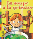 La soupe à la grimace&nbsp;-&nbsp;Hélène Leroy, Eric Gasté