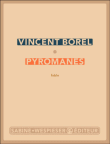 Pyromane&nbsp;-&nbsp;Vincent Borel