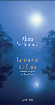 Le convoi de l'eau&nbsp;-&nbsp;Akira Yoshimura