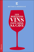 La cave idéale&nbsp;-&nbsp;Michel Bettane, Thierry Desseauve