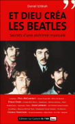 Et dieu créa les Beatles&nbsp;-&nbsp;Daniel Ichbiah