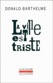 La ville est triste&nbsp;-&nbsp;Donald Barthelme