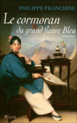 Le cormoran du grand fleuve bleu&nbsp;-&nbsp;Philippe Franchini